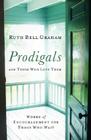 Prodigals and Those Who Love Them: Words of Encouragement for Those Who Wait By Ruth Bell Graham, Gigi Graham Tchividjian (Foreword by) Cover Image