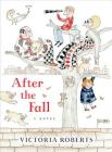 After the Fall: A Novel By Victoria Roberts Cover Image