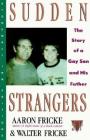 Sudden Strangers: The Story of a Gay Son and His Father By Aaron Fricke, Walter Fricke Cover Image