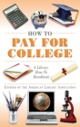 How to Pay for College: A Library How-To Handbook (American Library Association Series) By Editors of the American Library Association Cover Image