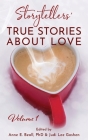 Storytellers' True Stories About Love Vol 1 By Anne E. Beall (Editor), Judi L. Goshen (Editor) Cover Image
