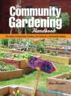 The Community Gardening Handbook: The Guide to Organizing, Planting, and Caring for a Community Garden By Ben Raskin Cover Image