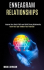 Enneagram Relationships: Know Your Type! Awaken Your Potential! (Improve Your Social Skills and Build Strong Relationship) By Mark Johnson Cover Image