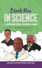 Black Men in Science: A Black History Book for Kids (Biographies for Kids) Cover Image