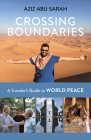Crossing Boundaries: A Traveler's Guide to World Peace By Aziz Abu Sarah Cover Image