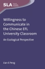 Willingness to Communicate in the Chinese EFL University Classroom: An Ecological Perspective (Second Language Acquisition #76) By Jian E. Peng Cover Image