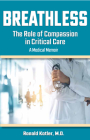 Breathless: The Role of Compassion in Critical Care By Ronald Kotler, MD Cover Image