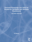 Essential Knowledge and Skills for Healthcare Assistants and Assistant Practitioners By Zoë Rawles Cover Image