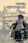 Peter Stuyvesant: The Last Dutch Governor of New Amsterdam Cover Image