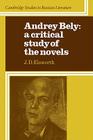Audrey Bely: A Critical Study of the Novels (Cambridge Studies in Russian Literature) By J. D. Elsworth Cover Image