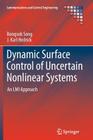 Dynamic Surface Control of Uncertain Nonlinear Systems: An LMI Approach (Communications and Control Engineering) By Bongsob Song, J. Karl Hedrick Cover Image