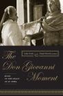 The Don Giovanni Moment: Essays on the Legacy of an Opera (Columbia Themes in Philosophy) By Lydia Goehr (Editor), Daniel Herwitz (Editor) Cover Image