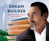 Dream Builder: The Story of Architect Philip Freelon By Kelly Lyons, Laura Freeman (Illustrator) Cover Image