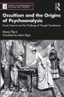 Occultism and the Origins of Psychoanalysis: Freud, Ferenczi and the Challenge of Thought Transference (History of Psychoanalysis) By Maria Pierri, Adam Elgar (Translator) Cover Image