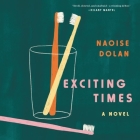 Exciting Times Lib/E By Naoise Dolan, Aoife McMahon (Read by) Cover Image