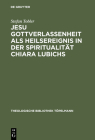 Jesu Gottverlassenheit als Heilsereignis in der Spiritualität Chiara Lubichs By Stefan Tobler Cover Image