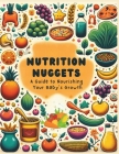Nutrition Nuggets: A Guide to Nourishing Your Baby's Growth Cover Image
