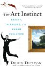 The Art Instinct: Beauty, Pleasure, and Human Evolution By Denis Dutton Cover Image