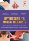 Dry Needling for Manual Therapists: Points, Techniques and Treatments, Including Electroacupuncture and Advanced Tendon Techniques Cover Image