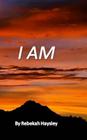 I Am By Rebekah Diane Haysley Cover Image