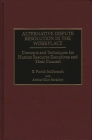 Alternative Dispute Resolution in the Workplace: Concepts and Techniques for Human Resource Executives and Their Counsel Cover Image