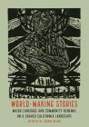 World-Making Stories: Maidu Language and Community Renewal on a Shared California Landscape By M. Eleanor Nevins (Editor) Cover Image