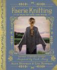 Faerie Knitting: 14 Tales of Love and Magic By Alice Hoffman, Lisa Hoffman Cover Image
