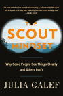 The Scout Mindset: Why Some People See Things Clearly and Others Don't By Julia Galef Cover Image