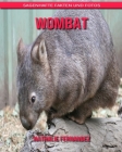 Wombat: Sagenhafte Fakten und Fotos By Nathalie Fernandez Cover Image