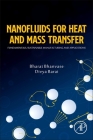 Nanofluids for Heat and Mass Transfer: Fundamentals, Sustainable Manufacturing and Applications By Bharat Bhanvase, Divya Barai Cover Image