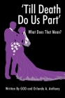 'Till Death Do Us Part': What Does That Mean? Cover Image
