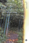 Ecological Reparation: Repair, Remediation and Resurgence in Social and Environmental Conflict By Dimitris Papadopoulos (Editor), Maria Puig de la Bellacasa (Editor), Maddalena Tacchetti (Editor) Cover Image