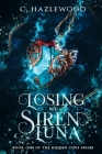 Losing My Siren Luna By C. Hazlewood Cover Image