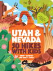 50 Hikes with Kids Utah and Nevada By Wendy Gorton, Hailey Terry Cover Image