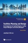 Facilities Planning and Design: An Introduction for Facility Planners, Facility Project Managers and Facility Managers (Second Edition) By Jonathan Khin Ming Lian Cover Image