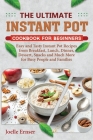 Instant Pot Cookbook For Beginners: Easy and Tasty Instant Pot Recipes from Breakfast, Lunch, Dinner, Dessert, Snacks and Much More for Busy People an By Joelle Ernser Cover Image
