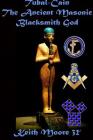 Tubal-Cain The Ancient Masonic Blacksmith God By Keith Moore Cover Image