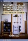 Teaching Physics Through Ancient Chinese Science and Technology (Iop Concise Physics) By Matt Marone Cover Image
