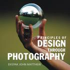 Principles of Design Through Photography By Deepak John Mathew Cover Image