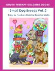 Color by Numbers Adult Coloring Book of Small Breed Dogs (Volume 2): An Easy Color by Number Adult Coloring Book of Small Breed Dogs including Dachshu By Color Therapy Coloring Books Cover Image