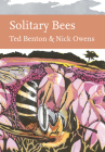 Solitary Bees (Collins New Naturalist Library) By Ted Benton, Nick Owens Cover Image