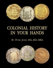 Colonial History in Your Hands: A Colonial Coin Colector's Collection Cover Image
