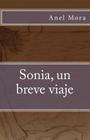 Sonia, un breve viaje By Peggy Bonilla (Introduction by), Anel Mora Cover Image