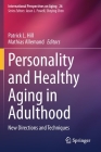 Personality and Healthy Aging in Adulthood: New Directions and Techniques (International Perspectives on Aging #26) By Patrick L. Hill (Editor), Mathias Allemand (Editor) Cover Image