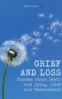 Grief and Loss: Stories About Death and Dying, Grief and Bereavement Cover Image