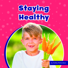 Staying Healthy (Take Care of Yourself) By Ashley Richardson Cover Image