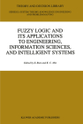 Fuzzy Logic and Its Applications to Engineering, Information Sciences, and Intelligent Systems (Theory and Decision Library D: #16) By Zeungnam Bien (Editor), K. C. Min (Editor) Cover Image