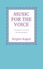 Music for the Voice, Revised Edition: A Descriptive List of Concert and Teaching Material By Serguis Kagen Cover Image