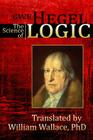 The Science of Logic By William Wallace (Translator), G. W. F. Hegel Cover Image