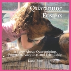 Quarantine Fosters: A Story About Quarantining, Fostering, Adopting, and Friendship! Cover Image